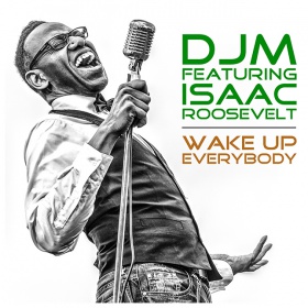 DJM FEAT. ISAAC ROOSEVELT - WAKE UP EVERYBODY